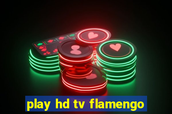 play hd tv flamengo